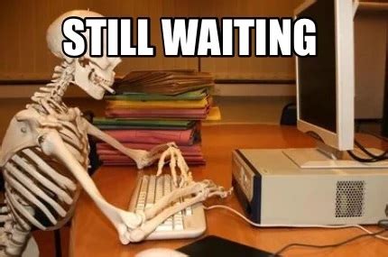 waiting forever meme|funny waiting meme.